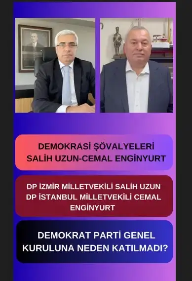 DEMOKRASİ ŞOVALYELERİ MV. SALİH UZUN - MV CEMAL ENGİNYURT DP PARTİDEN AYRILIYOR'MU?