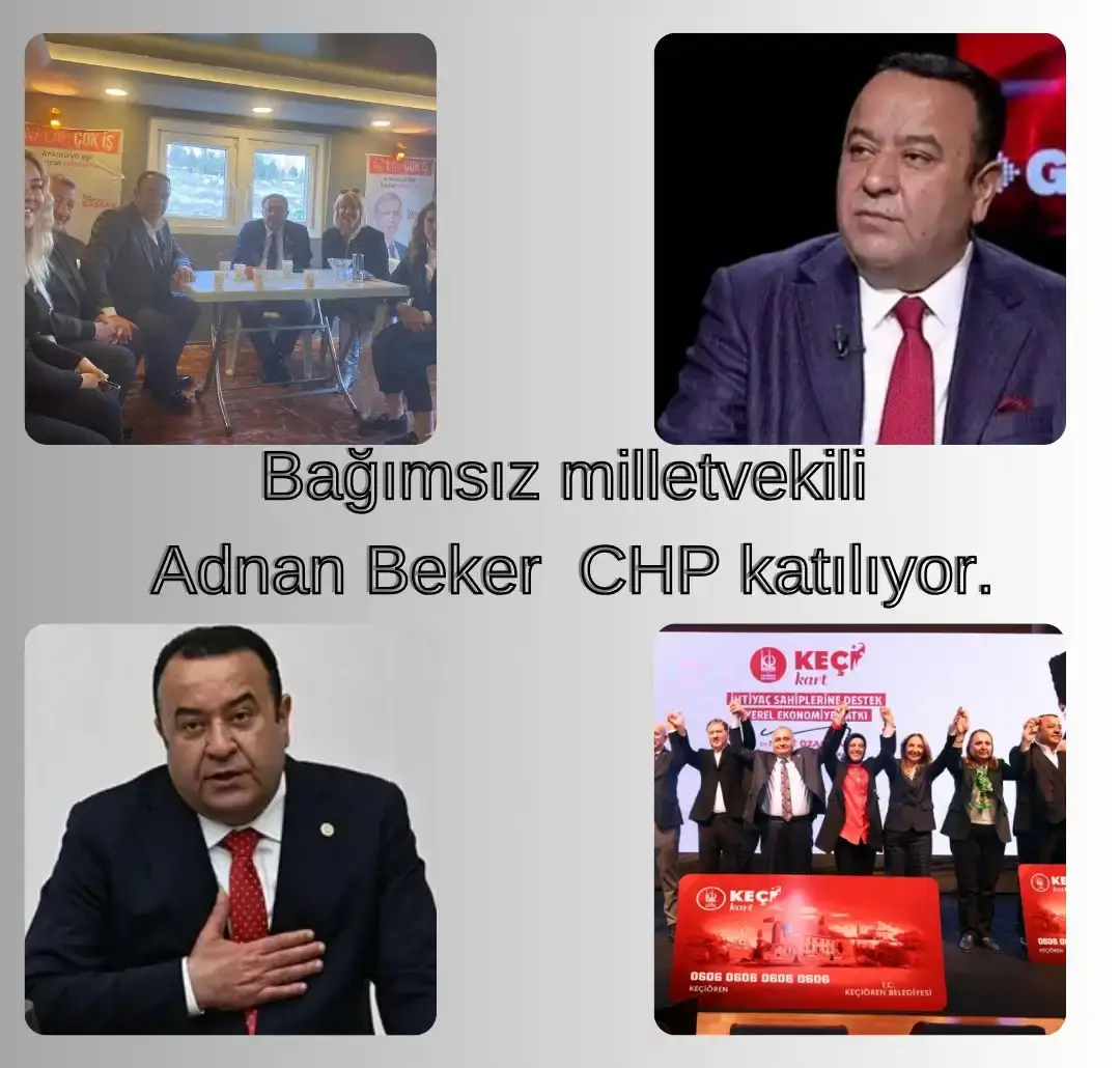 Ankara  bağımsız milletvekili  Adnan Beker  CHP'ye geçiyor