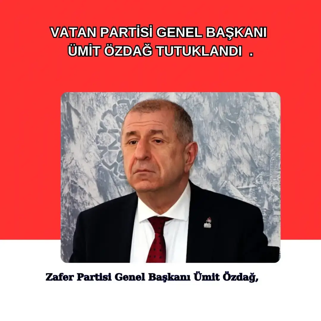 ZAFER PARTİSİ GENEL BAŞKANI TUTUKLANDI.