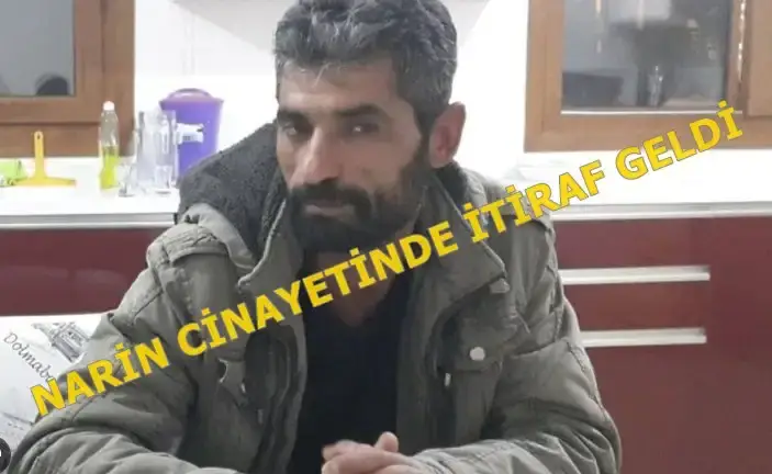NARİN OLAYINDA BEKLENEN İTİRAF GELDİ