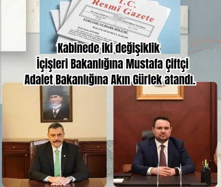 Kabinede revizyon iki bakan degişti.